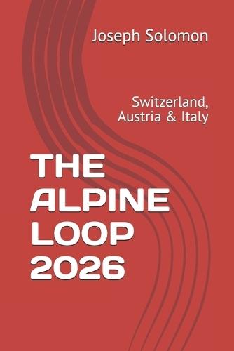 The Alpine Loop 2026: Switzerland, Austria & Italy