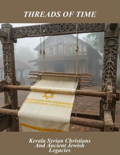 Threads Of Time: Kerala Syrian Christians And Ancient Jewish Legacies