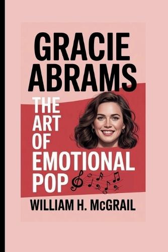 Gracie Abrams: The Art of Emotional Pop