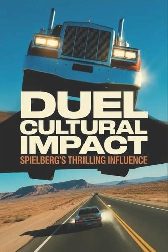 Duel Cultural Impact: Spielberg's Thrilling Influence