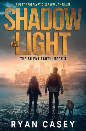 Shadow and Light: A Post Apocalyptic Survival Thriller