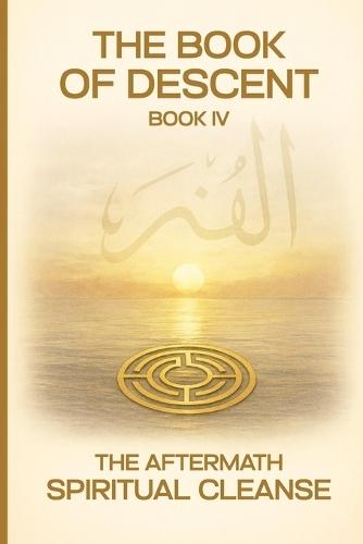 The Book of Descent Book IV: The Aftermath Spiritual Cleanse