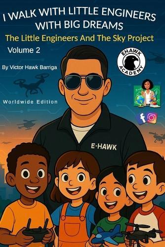 I Walk With Little Engineers With Big Dreams: Volume 2 - The Little Engineers and The Sky Project