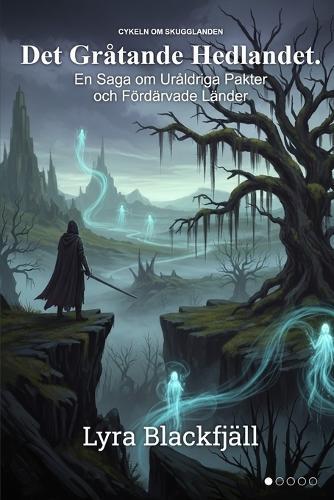 Det Gråtande Hedlandet.: En Saga om Uråldriga Pakter och Fördärvade Länder