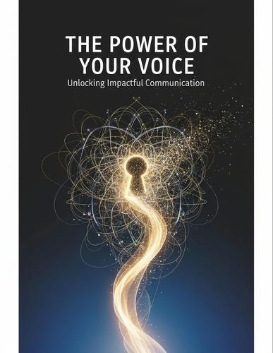 The Power Of Your Voice: Unlocking Impactful Communication