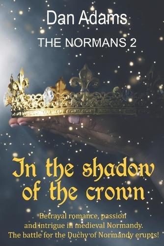 In the Shadow of the Crown: The Normans 2
