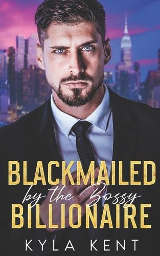 Blackmailed by the Bossy Billionaire: A Runaway Bride Enemies-to-Lovers Romance