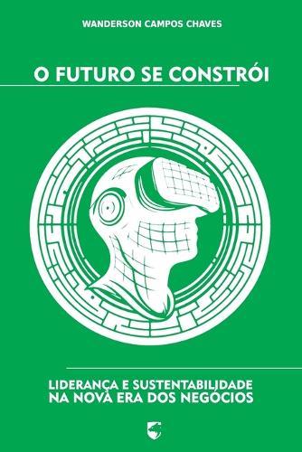 O Futuro se Constrói: Liderança e Sustentabilidade na Nova Era dos Negócios