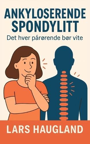 Ankyloserende spondylitt - Det hver pårørende bør vite