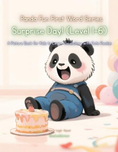 Panda Fun First Words Series: Surprise Day! (Level 1-6): A Picture Book for Kids to Learn Vocabulary with Cute Pandas