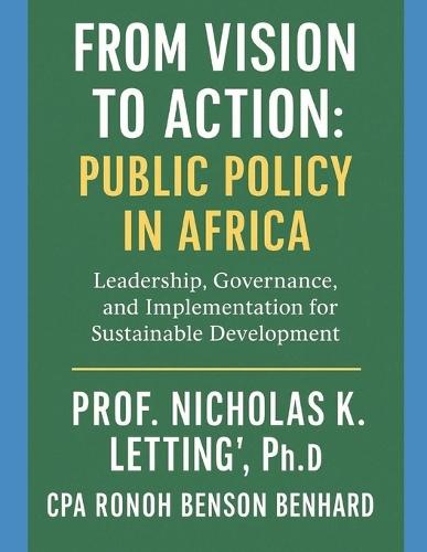 From Vision to Action: Public Policy in Africa: Leadership, Governance, and Implementation for Sustainable Development