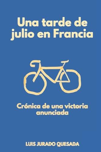 Una tarde de julio en Francia: Crónica de una victoria anunciada