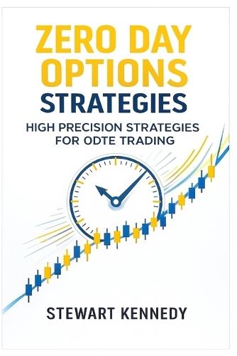 Zero Day Options Strategies: High Precision Strategies for 0DTE Trading