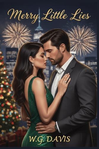 Merry Little Lies: She hired a fake boyfriend for the holidays. She never expected to fall for her own Christmas miracle.