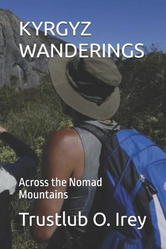 Kyrgyz Wanderings: Across the Nomad Mountains