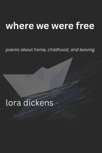 Where We Were Free: Poems about Home, Childhood, and Leaving