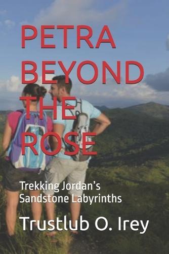 Petra Beyond the Rose: Trekking Jordan's Sandstone Labyrinths