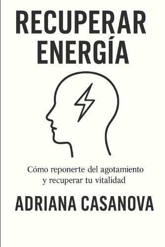 Recuperar energía: Cómo reponerte del agotamiento y recuperar tu vitalidad