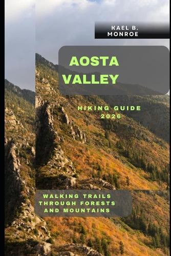 Aosta Valley Hiking Guide 2026: Walking trails through forests and mountains