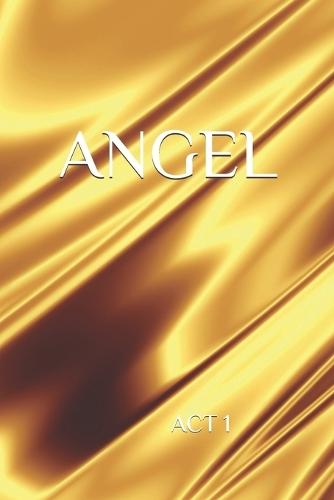 Angel ACT I