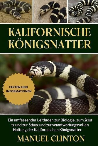 Kalifornische Königsnatter: Ein umfassender Leitfaden zur Biologie, zum Verhalten, zum Schutz und zur verantwortungsvollen Haltung der Kalifornischen Königsnatter