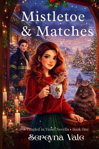 Mistletoe & Matches: A Tangled in Tinsel Novella