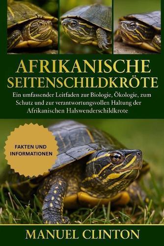 Afrikanische Seitenschildkröte: Ein umfassender Leitfaden zur Biologie, Ökologie, zum Schutz und zur verantwortungsvollen Haltung der Afrikanischen Halswenderschildkröte