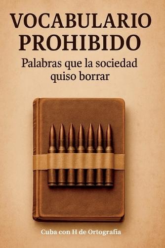 Vocabulario prohibido: Palabras que la sociedad quiso borrar