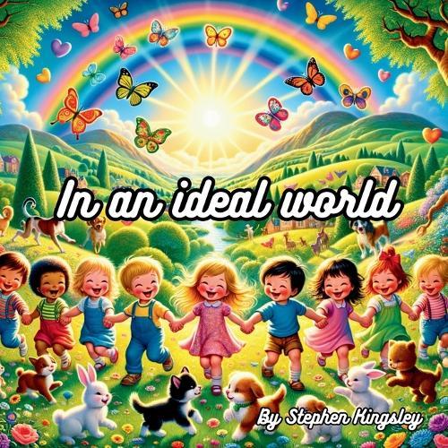 In an Ideal world - A happy story!