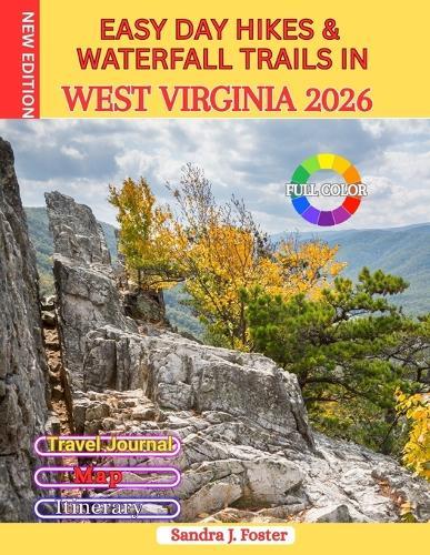 Easy Day Hikes & Waterfall Trails in West Virginia 2026: Beginner-Friendly Paths, Scenic Overlooks, Family Adventures, Maps, Trail Difficulty Ratings, Parking & Planning Tips