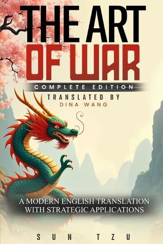 The Art of War: Complete Edition - A Modern English Translation with Strategic Applications