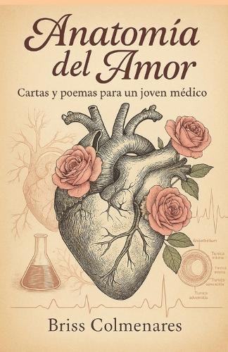 Anatomía del Amor: Cartas y Poemas para un Joven Médico