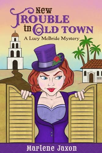 New Trouble in Old Town: A Lucy McBride Mystery