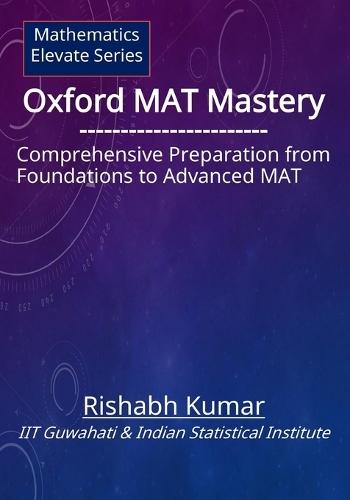 Oxford MAT Mastery: Comprehensive Preparation From Foundations to Advanced MAT