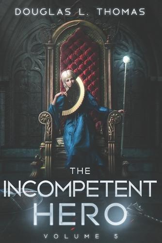 The Incompetent Hero: Volume 5