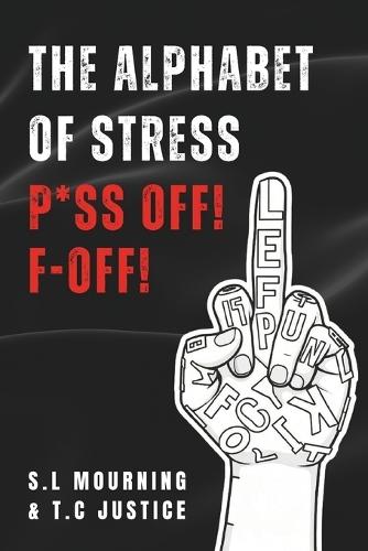The Alphabet Of Stress: F*off P*ss Off!