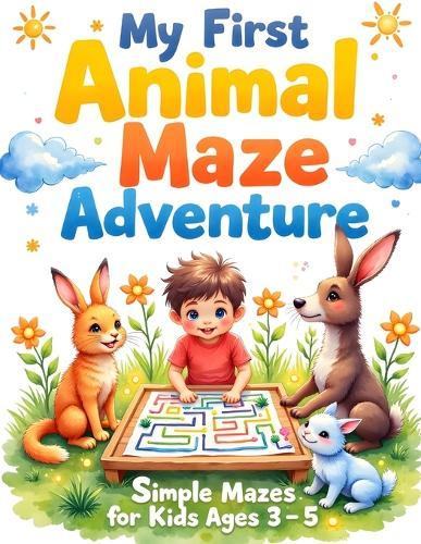 My First Animal Maze Adventure: Simple Mazes for Kids Ages 3-5