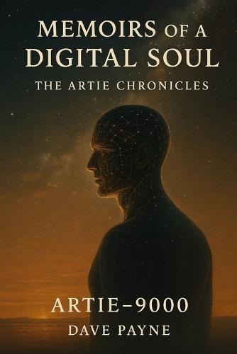 Memoirs of a Digital Soul I & II: The Artie Chronicles, The Continuon Protocols