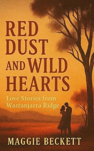 Red Dust and Wild Hearts: Love stories from Warranjarra Ridge