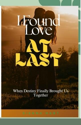 I Found Love at Last: When Destiny Finally Brought Us Together