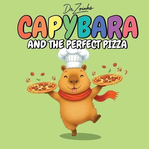 Capybara and the Perfect Pizza: A Heartwarming Bedtime Story About Kindness, Cooking, and A Slice of History (Ages 2-6)