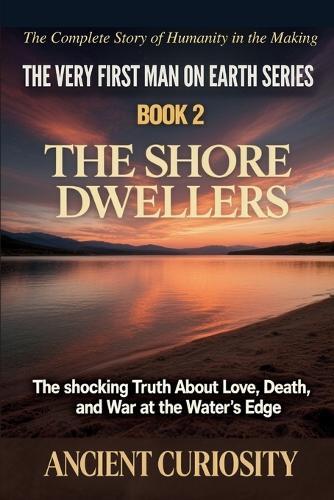 The Shore Dwellers: The Shocking Truth About Love, Fear and War at Water's Edge
