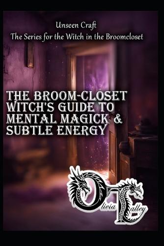 The Broom-Closet Witch's Guide to Mental & Subtle Energy