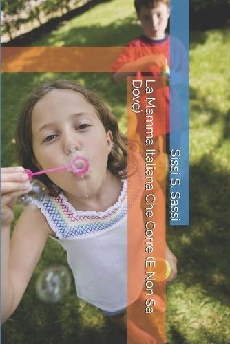 La Mamma Italiana Che Corre (E Non Sa Dove)