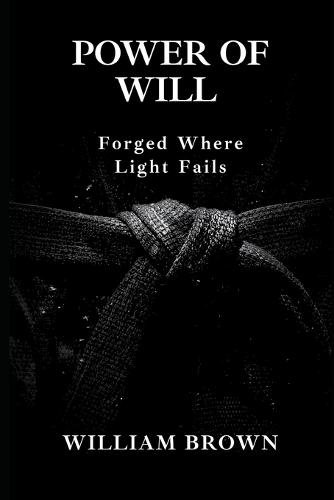 Power of Will: Forged Where Light Fails