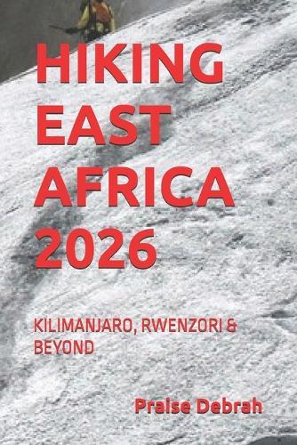 Hiking East Africa 2026: Kilimanjaro, Rwenzori & Beyond