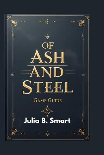 Of Ash and Steel Game Guide: Complete Strategies for Exploration, Crafting, and Combat Mastery