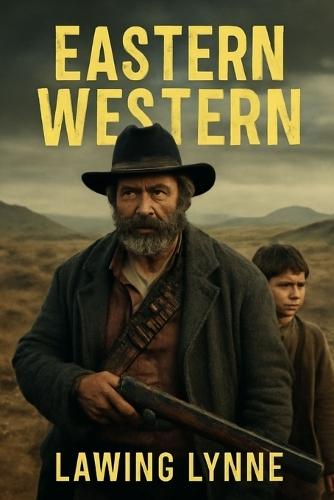 Eastern Western: A Story of Survival, Fatherhood, and Identity: An Immigrant's Journey Across the American Frontier