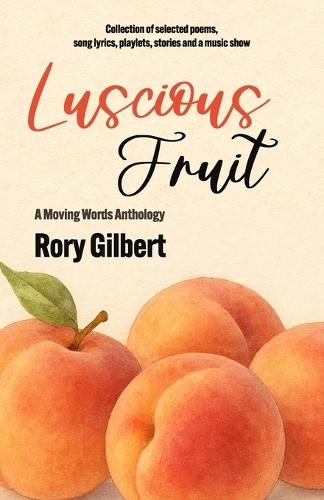 Luscious Fruit: A Moving Words Anthology