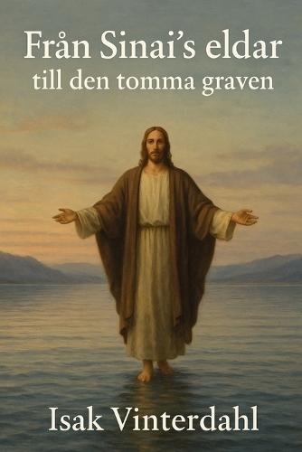 Från Sinai's eldar till den tomma graven